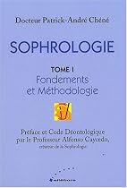 Sophrologie : Tome 1, Fondements et M&eacute;thodologie