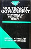 Multiparty government : the politics of coalition in Europe