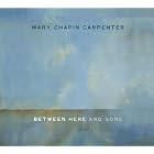Between Here and Gone by Mary Chapin Carpenter