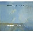 Between Here And Gone by Mary Chapin Carpenter