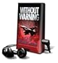 Without Warning [With Earbuds] (Playaway Adult Fiction)