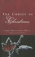 The Christ Of Christmas by James M. Boice