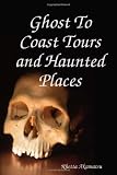 Ghost To Coast Tours and Haunted Places