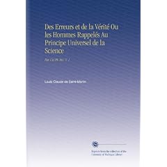 Des Erreurs et de la V�rit� Ou les Hommes Rappel�s Au Principe Universel de la Science: Par Un Ph. Inc. V. 1