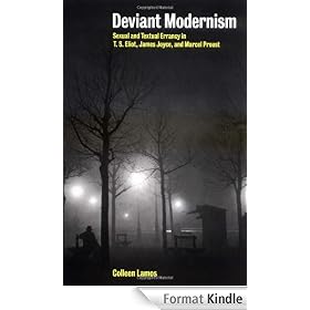 Deviant Modernism: Sexual and Textual Errancy in T.S Eliot, James Joyce, and Marcel Proust
