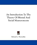 An Introduction To The Theory Of Mental And Social Measurements