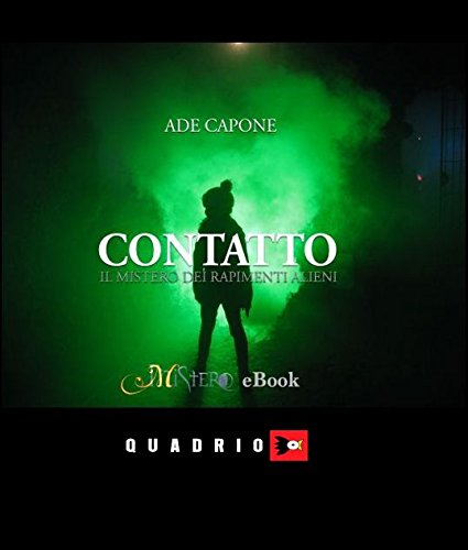 Contatto - Il mistero dei rapimenti alieni (Italian Edition)