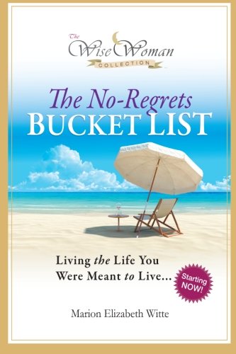 Wise Woman Collection - The No-Regrets Bucket List: Living the Life You Were Meant to Live