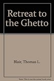 Retreat to the ghetto : the end of a dream?
