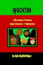 AFROETRY: Afrocentric Poetry that Educates & Motivates