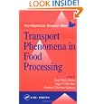 Transport Phenomena in Food Processing (Food Preservation Technology) by Jorge Welti-Chanes and Jorge F. Velez-Ruiz