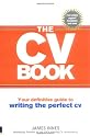 The CV Book: Your Definitive Guide to Writing the Perfect CV