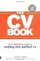 The CV Book: Your Definitive Guide to Writing the Perfect CV