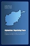 Afghanistan : negotiating peace : the report of the Century Foundation international task force on Afghanistan in its regional and multilateral dimensions