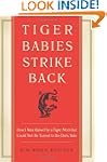 Tiger Babies Strike Back: How I Was R...