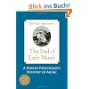 The End of Early Music: A Period Performer's History of Music for the Twenty-First Century