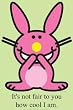 Happy Bunny -- How Cool am I? Standup Poster