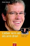 Produkt-Bild: Lieber Arm ab als arm dran: Grenzen haben - erf&uuml;llt leben