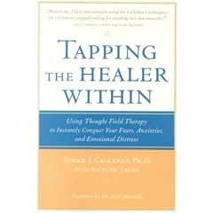 (Tapping the Healer Within Tapping the Healer Within: Using Thought-Field Therapy to Instantly Conquer Your Fears, Using Thought-Field Therapy to Insta) By Callahan, Roger J., Ph.D. (Author) Paperback on 09-May-2002