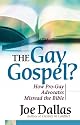 The Gay Gospel?: How Pro-Gay Advocates Misread the Bible