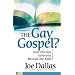 The Gay Gospel?: How Pro-Gay Advocates Misread the Bible