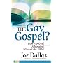 The Gay Gospel?: How Pro-Gay Advocates Misread the Bible
