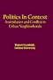 Politics in Context: Assimilation and Conflict in Urban Neighborhoods