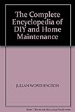 The Complete encyclopedia of DIY and home maintenance