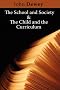The School and Society & The Child and the Curriculum
