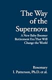 The Way of the Supernova: A New Baby Boomer Retirement Era That Will Change the World