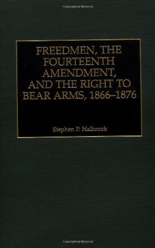 Freedmen, the Fourteenth Amendment, and the Right to Bear Arms, 1866-1876 (Literature)