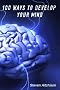 100 Ways to Develop Your Mind