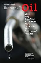 The Age of Oil: What They Don't Want You to Know About the World's Most Controversial Resource