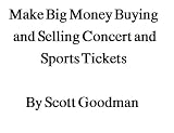 Make Big Money Buying and Selling Concert and Sports Tickets