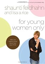 For Young Women Only: What You Need to Know about How Guys Think