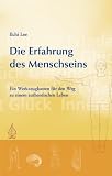 Produkt-Bild: Die Erfahrung des Menschseins. Ein Werkzeugkasten f&uuml;r den Weg zu einem authentischen Leben