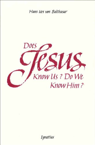 Does Jesus Know Us -- Do We Know Him?