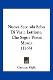 Nuova Seconda Selva Di Varia Lettione: Che Segue Pietro Messia (1565)