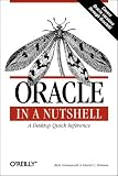 Oracle in a Nutshell: A Desktop Quick Reference: A Desktop Quick Reference. Covers Oracle 9i (In a Nutshell (O'Reilly))
