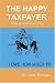 The Happy Taxpayer: Simple Tax Tips For The Rest of Us