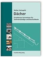 Dächer: Erweitertes Fachwissen für Sachverständige und Baufachleute