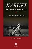 Kabuki at the crossroads : years of crisis, 1952-1965