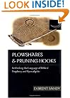 Plowshares & Pruning Hooks: Rethinking the Language of Biblical Prophecy and Apocalyptic