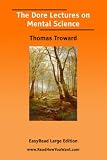 The Dore Lectures on Mental Science  (EasyRead Large Edition)