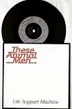 THESE ANIMAL MEN - LIFE SUPPORT MACHINE - 7" VINYL