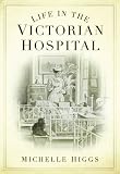 Life in the Victorian hospital