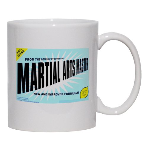 FROM THE LOINS OF MY MOTHER COMES MARTIAL ARTS MASTER Mug for Coffee / Hot Beverage (choice of sizes and colors)