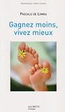 Gagnez moins, vivez mieux : Le bonheur retrouv� d'une vie plus simple