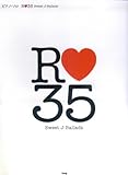 ピアノソロ R35[アールサンジュウゴ] Sweet J-Ballads (PIANO SOLO)-