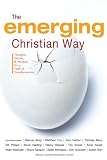The Emerging Christian Way: Thought, Stories, And Wisdom for a Faith of Transformation